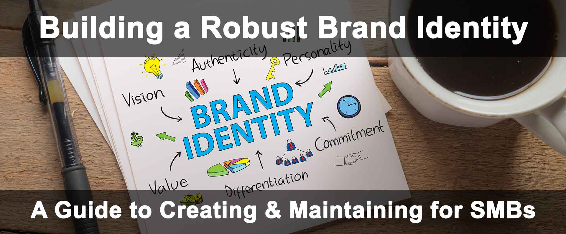 A Guide to Creating & Maintaining a Strong Brand Identity for SMBs