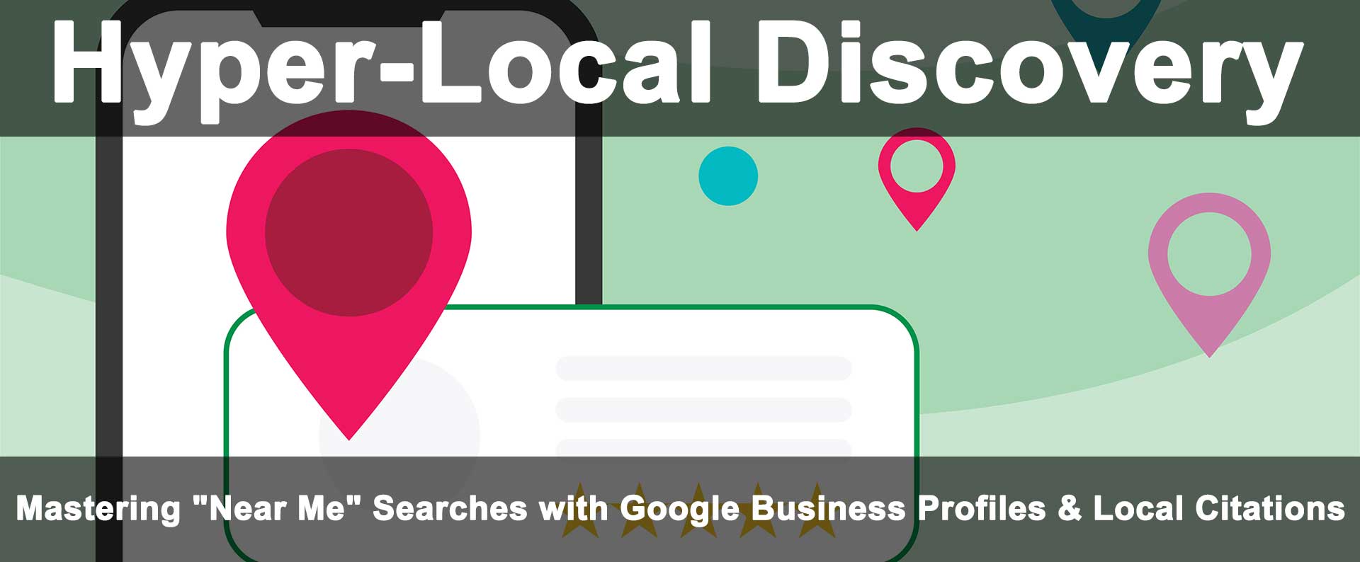 Mastering Near Me Searches with Google Business Profiles & Local Citations