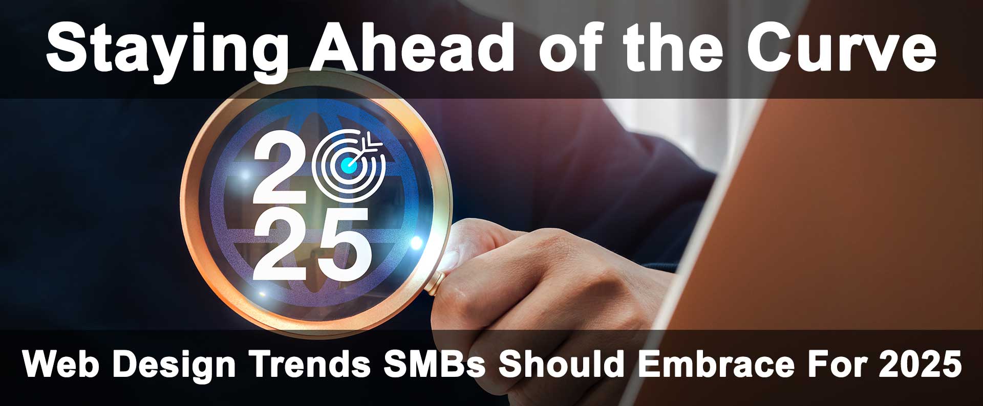 Web Design Trends SMBs Should Embrace For 2025